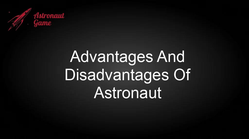 Astronaut 100Hp Advantages And Disadvantages Of Astronaut Astronaut 100Hp Advantages And Disadvantages Of Astronaut