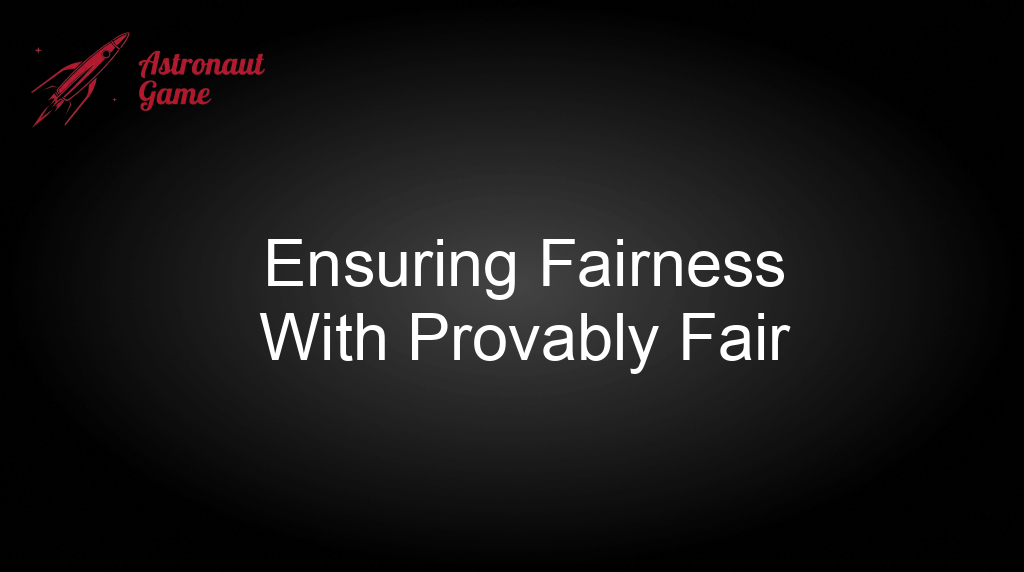 Astronaut 100Hp Ensuring Fairness With Provably Fair Astronaut 100Hp Ensuring Fairness With Provably Fair